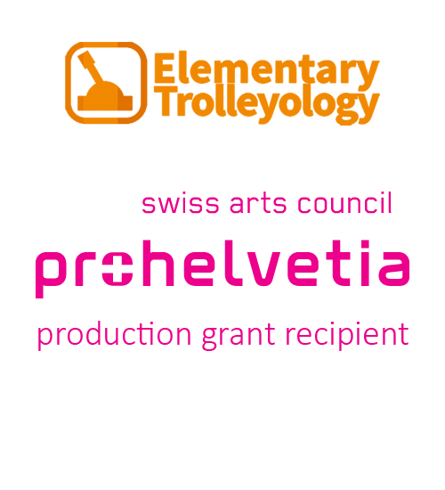 Elementary Trolleyology Pro Helvetia Production Grant